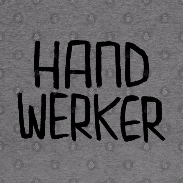 Handwerk, Handwerker, German for craftsperson, artisan, tradesman by badlydrawnbabe